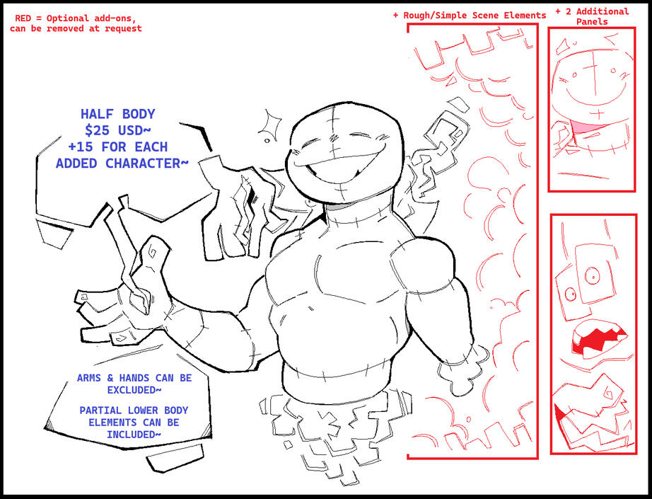 Halfbody $25 USD. +$15 for each added character. Arms and hands can be excluded, partial lower body elements can be included